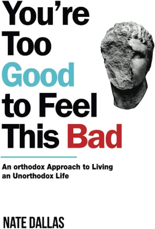 You're Too Good To Feel This Bad