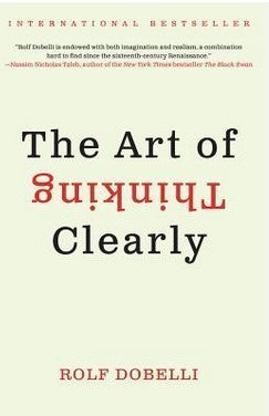 The Art of Thinking Clearly